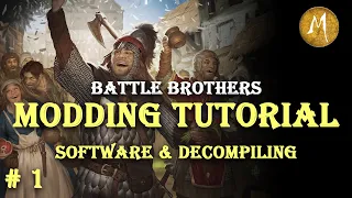 Battle Brothers Modding Tutorial - Ep. 1  - Relevant Software & Decompiling Vanilla Code