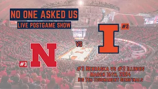 LIVE No One Asked Us Illini Basketball Postgame Show: BTT vs Nebraska 3/16/24