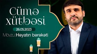 Hacı Ramil - Cümə Xütbəsi " Həyatın bərəkəti 10 " (26.05.2023)