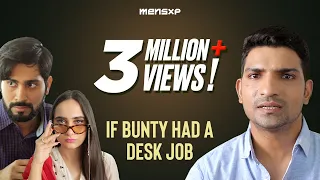 MensXP | If Bunty Had A Desk Job Ft. Jatin Sarna & Ankush Bahuguna