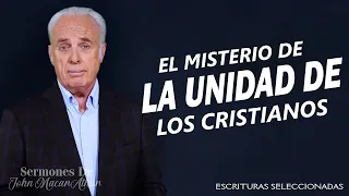 lecciones de dios - El Misterio De La Unidad De Los Cristianos - John MacarThur