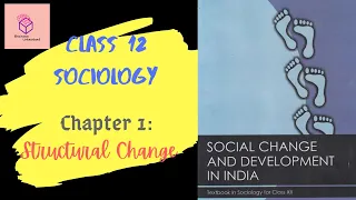 Chapter 1 Structural Change | Class 12 Sociology || Social Change and Development in India