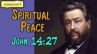 John 14:27  -  Spiritual Peace || Charles Spurgeon’s Sermon