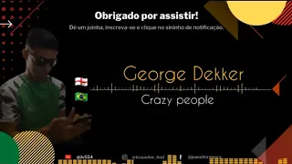 George Dekker  -  Crazy people (legendado e traduzido)