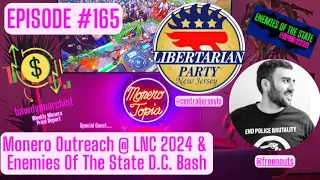 Monero Outreach @LNC 2024 & Enemies of The State D.C. Bash, Price, News & MUCH More! EPI 165