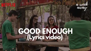 Good Enough Lyrics / A Week Away Soundtrack / Netflix / Kevin, Bailee, Kat, Jahbril