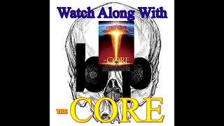 "The Core 5.9" (ASMR) Watch Along With B.P. Audio Commentary Track For The 2003 Aaron Eckhart Movie.