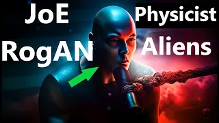 Joe Rogan asks Physicist about Aliens X Trippy