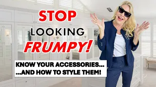 HOW TO STYLE ACCESSORIES TO NOT LOOK FRUMPY | FASHION OVER 50