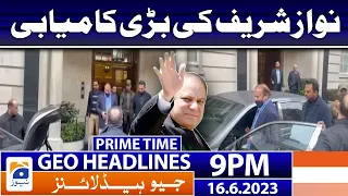 Geo News Headlines 9 PM - Nawaz Sharif Victory!! | 16 June 2023