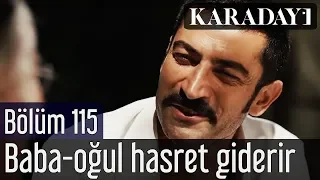 Karadayı 115.Bölüm Final | Baba oğul hasret giderir