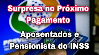 Aposentados e Pensionista do INSS: Surpresa no Próximo Pagamento