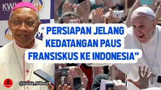 Jelang Persiapan Kedatangan Paus Fransiskus ke Indonesia / KWI : Makna Kedatangan Paus