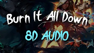 Burn It All Down (ft. PVRIS) | Worlds 2021 - League Of Legends | (8D AUDIO)