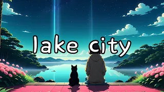 Lake City 🎧 Lofi Hiphop Ambient Calm Beats 🎧