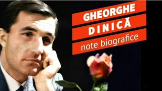 GHEORGHE DINICĂ  - note biografice - ( documentar )