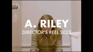 A. Riley Director Reel 2022