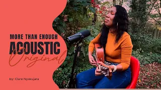 Clare Nyakujara -More Than Enough(acoustic Original)