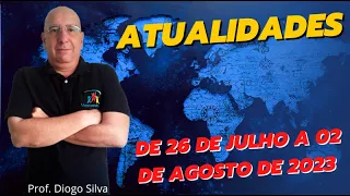 Atualidades para Concursos - SEMANA DE 26 DE JULHO A 2 DE AGOSTO DE 2023 - Prof. Diogo Silva