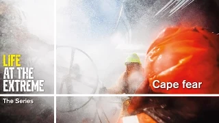 Life at the Extreme - Ep. 28 - 'Cape fear' | Volvo Ocean Race 2014-15