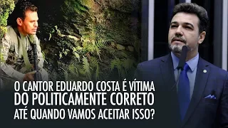 CANTOR EDUARDO COSTA É VÍTIMA DO POLITICAMENTE CORRETO!