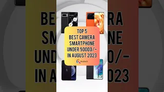 TOP 5 Best Camera Smartphone Under 50000/- In August 2023 | Realtech