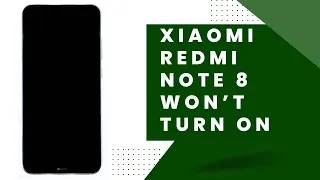 Xiaomi Redmi Note 8 Won’t Turn On? Here’s How You Fix It!