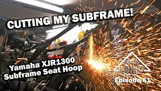 Cutting My Subframe! Yamaha XJR1300 Subframe Seat Hoop - Shoogly Shed Motors Episode 61