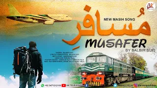 New Masih Geet By Balbir Sufi MUSAFER |"مُسافر "| New Masih geet 2021