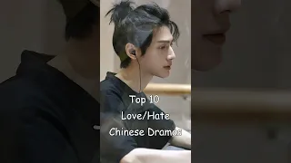 Top 10 Love/Hate Chinese Dramas #dramalist #cdrama #chinesedrama