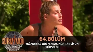 Yağmur ile Adem arasında tansiyon yükseldi! | 64. Bölüm | Survivor 2018