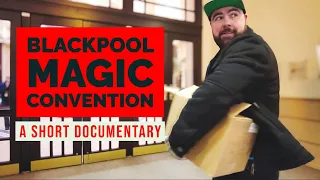 BlackPool Magic Convention - A Short Documentary