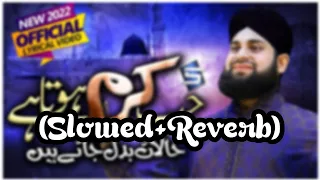 (Slowed+Reverb) || Jab Karam Hota Hai Haalat Bdal Jate Hain || Hafiz Ahmed Raza Qadri