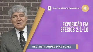 Exposição em Efésios 2:1-10 | EBD | Rev. Hernandes Dias Lopes | IPP TV