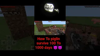 How To Piglin Survive 100 To 1000 days #shorts #viral #mincraft #ytshorts