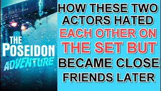 How these 2 actors hated each other on set of THE POSEIDON ADVENTURE but became close friends later!