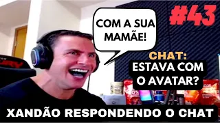 SUPER XANDÃO RESPONDENDO O CHAT #43