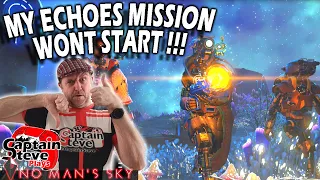 No Man's Sky Echoes - The Story Mission Wont Start - Could Be A BUG - Things You NEED To Do !! - NMS