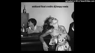 Midland - Final Credits (DJ Leepy Remix)