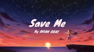 Avian Gray - Save me (lyrics)