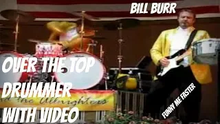 Bill Burr Over The Top Drummer With Video (Awesome)