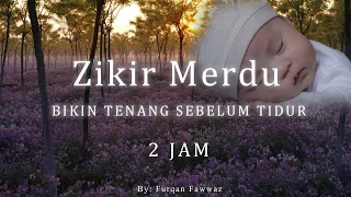 Zikir Merdu Bikin Tenang Sebelum Tidur( 2 Jam )