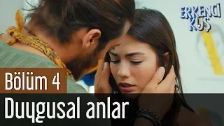 Erkenci Kuş 4. Bölüm - Duygusal Anlar