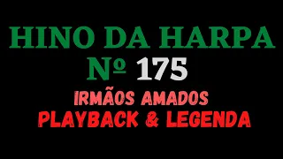 Hino da Harpa Cristã 175 - Hino 175 Irmãos Amados - Playback & Legenda (Atamilton Arcanjo)