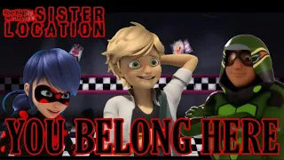 You Belong Here~miraculous ladybug/five nights at freddy's sister location