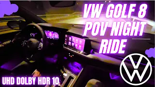 VW Golf 8 NIGHT POV Ride | UHD DOLBY HDR10