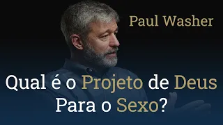 Qual é o Projeto de Deus Para o Sexo? - Paul Washer