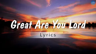 Great Are You Lord (Lyrics) - Casting Crowns