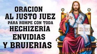 ORACION AL JUSTO JUEZ PARA ROMPE CON TODA HECHIZERÍA, MALEFICIOS, MALDICIONES, ENEMIGOS Y BRUJERIAS