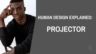 HUMAN DESIGN AURA TYPE - Projector